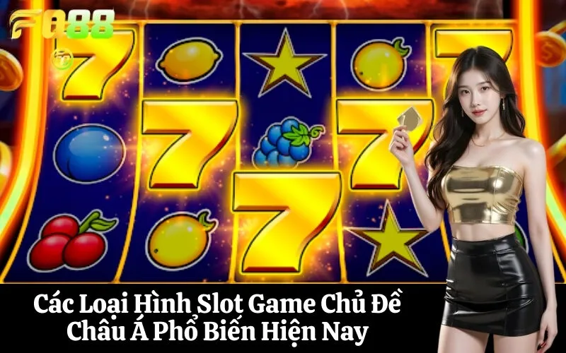 Các Loại Hình Slot Game Chủ Đề Châu Á Phổ Biến Hiện Nay