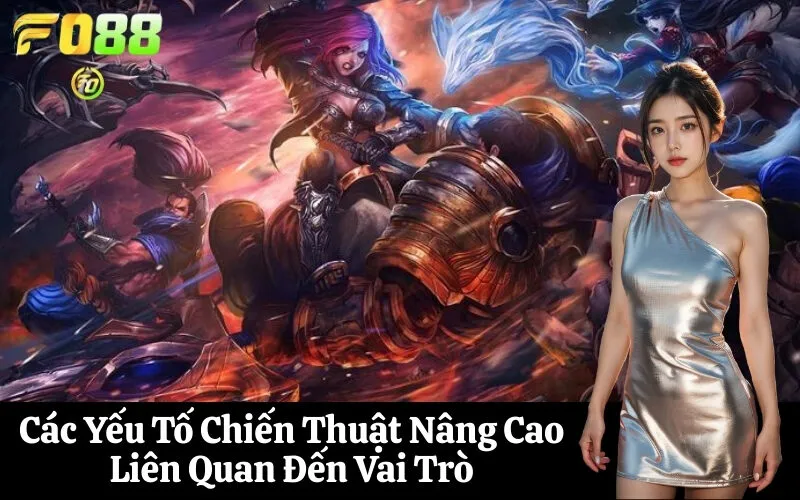 Các Yếu Tố Chiến Thuật Nâng Cao Liên Quan Đến Vai Trò