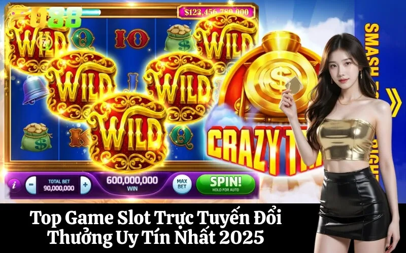 Top Game Slot Trực Tuyến Đổi Thưởng Uy Tín Nhất 2025