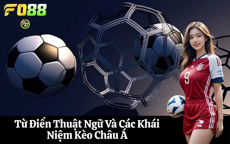 Từ Điển Thuật Ngữ Và Các Khái Niệm Kèo Châu Á